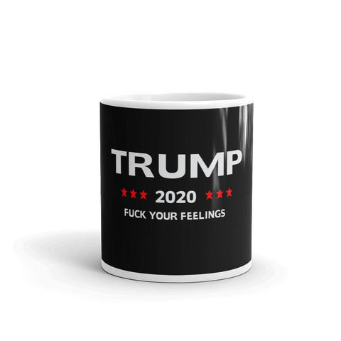 Donald Trump 2020 F**K Your Feelings Mug - Trump Save America Store 2024