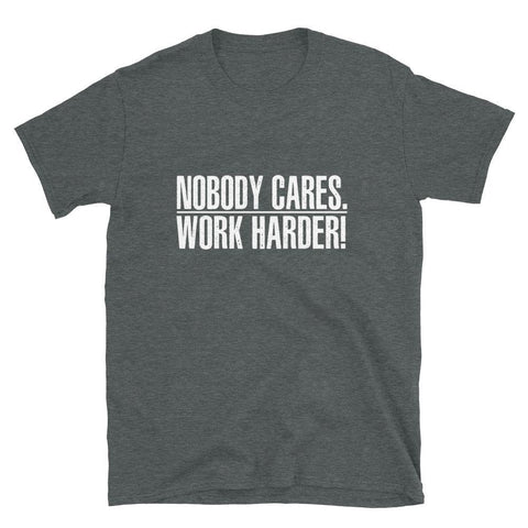 Nobody Cares Work Harder T-Shirt - Trump Save America Store 2024