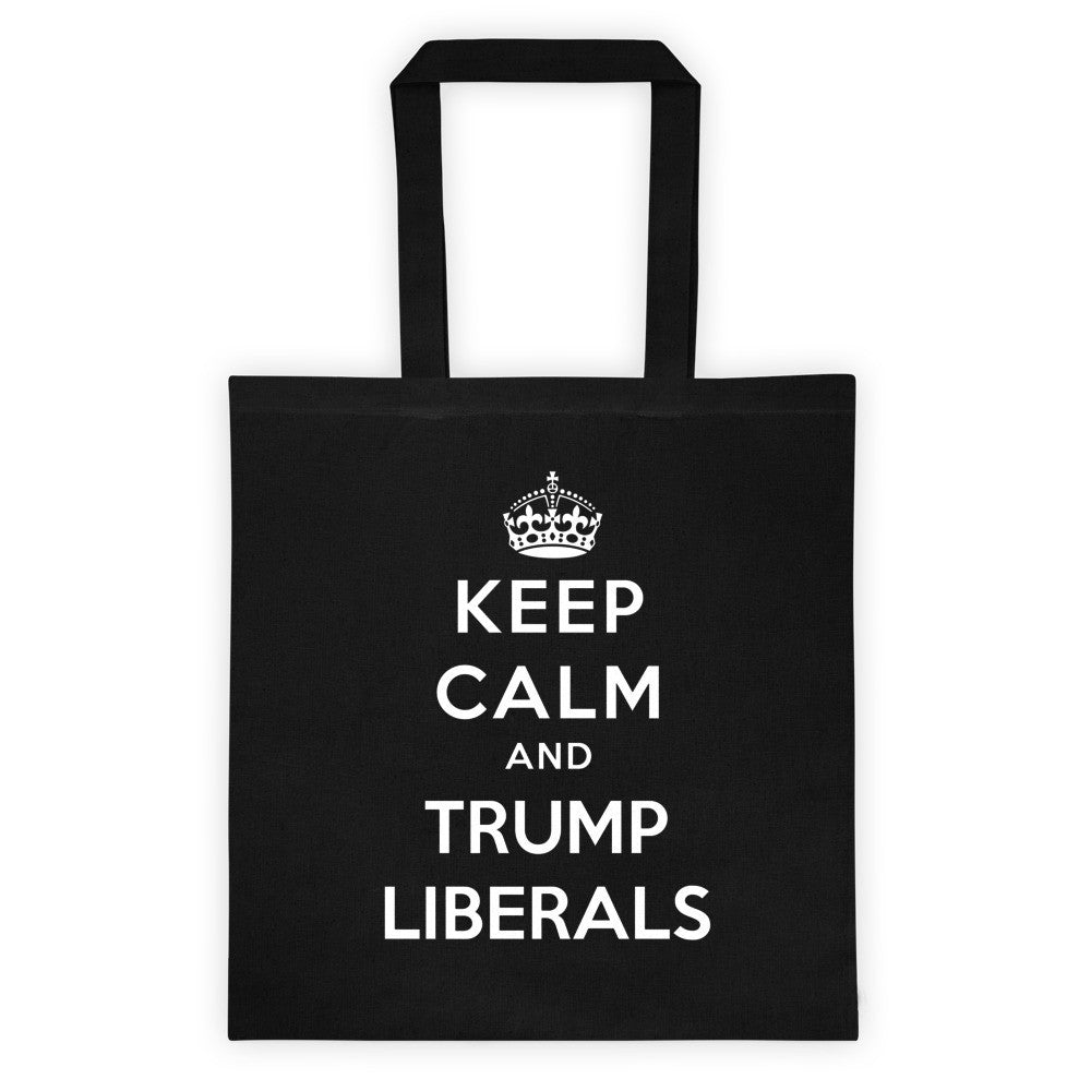 Keep Calm And Trump Liberals Tote bag - Miss Deplorable