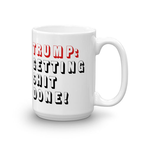Trump: Getting Shit Done Mug - Miss Deplorable