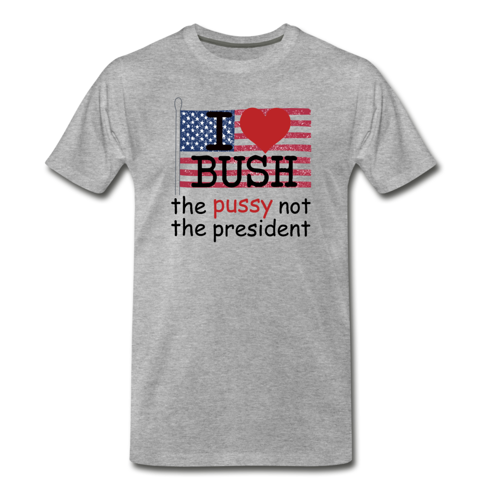 I Love Bush Premium Shirt (SPD) - heather gray